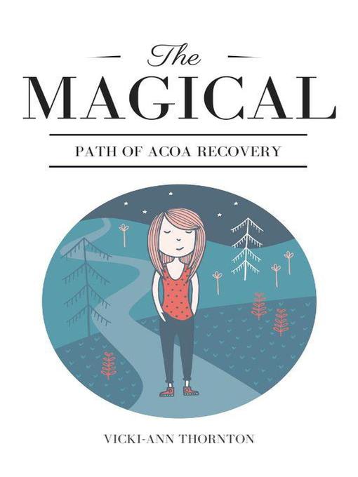 Title details for The Magical Path of ACOA Recovery by Vicki-ann Thornton - Available